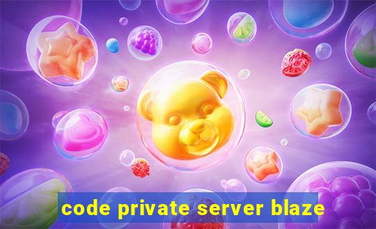 code private server blaze